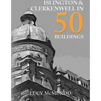 Islington & Clerkenwell in 50 Buildings