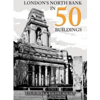 London's North Bank in 50 Buildings