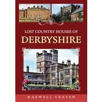 Lost Country Houses of Derbyshire
