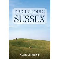 Prehistoric Sussex