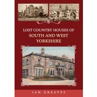 Lost Country Houses of South and West Yorkshire