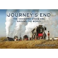 Journey's End. The Vanishing Steam Era Around the World