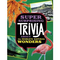 Super Surprising Trivia About the World's Natural Wonders
