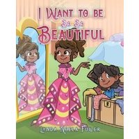 I Want to Be So So Beautiful