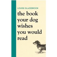The Book Your Dog Wishes You Would Read