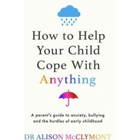 How to Help Your Child Cope With Anything