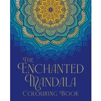 The Enchanted Mandala Colouring Book