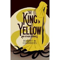 The King in Yellow and Other Stories