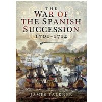 The War of the Spanish Succession, 1701-1714