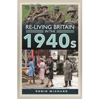 Re-Living Britain in the 1940S