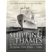 Shipping on the Thames and the Port of London During the 1940S-1980S