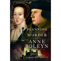 Planning the Murder of Anne Boleyn