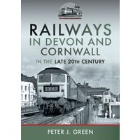 Railways in Devon and Cornwall in the Late 20th Century