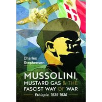 Mussolini, Mustard Gas and the Fascist Way of War