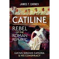 Catiline, Rebel of the Roman Republic