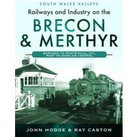 Railways and Industry on the Brecon & Merthyr