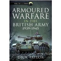 Armoured Warfare in the British Army, 1939-1945