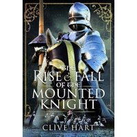 The Rise and Fall of the Mounted Knight