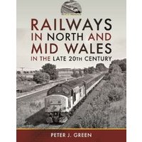 Railways in North and Mid Wales in the Late 20th Century