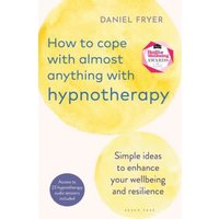 How to Cope With Almost Anything With Hypnotherapy