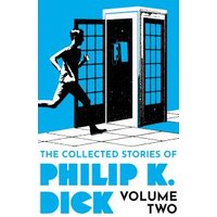 The Collected Stories of Philip K. Dick. Volume 2