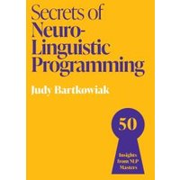 Secrets of Neuro-Linguistic Programming