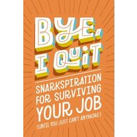Bye, I Quit