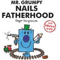 Mr. Grumpy Nails Fatherhood