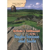 Britain's Settlement by the Anglo-Saxons and Scots