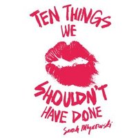Ten Things We Shouldn't Have Done
