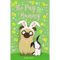 The Pug Who Wanted to Be a Bunny