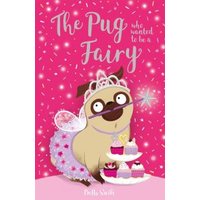 The Pug Who Wanted to Be a Fairy