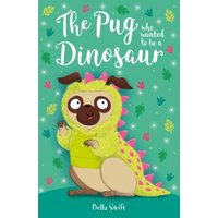 The Pug Who Wanted to Be a Dinosaur