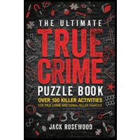 The Ultimate True Crime Puzzle Book
