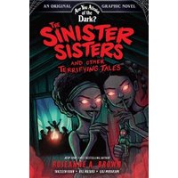 The Sinister Sisters and Other Terrifying Tales (Are You Afraid of the Dark? Graphic Novel #2)