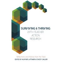 Surviving and Thriving With Teacher Action Research
