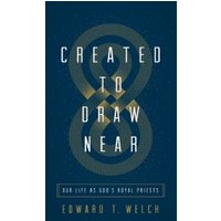 Created to Draw Near