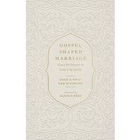 Gospel-Shaped Marriage