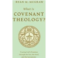 What Is Covenant Theology?