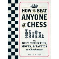 How to Beat Anyone at Chess