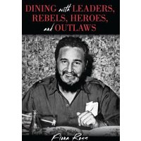 Dining With Leaders, Rebels, Heroes, and Outlaws