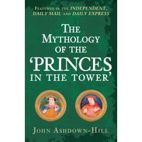 The Mythology of the 'Princes in the Tower'
