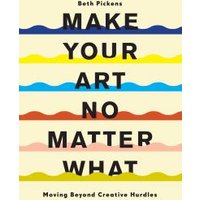 Make Your Art No Matter What