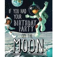 If You Had Your Birthday Party on the Moon