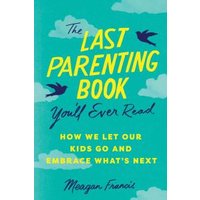 The Last Parenting Book You'll Ever Read