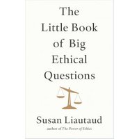 The Little Book of Big Ethical Questions