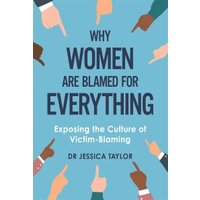 Why Women Are Blamed for Everything