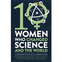 Ten Women Who Changed Science, and the World