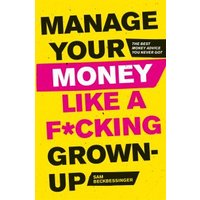 Manage Your Money Like a F*cking Grown-Up