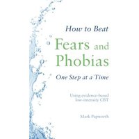 How to Beat Fears and Phobias One Step at a Time